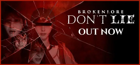 BrokenLore: DON’T LIE