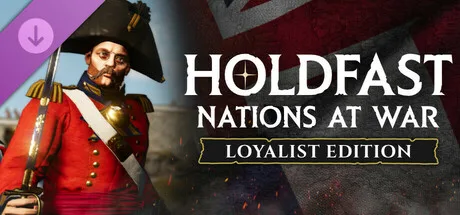 Holdfast: Nations At War - Loyalist Upgrade