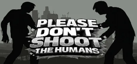 Please Don't Shoot the Humans